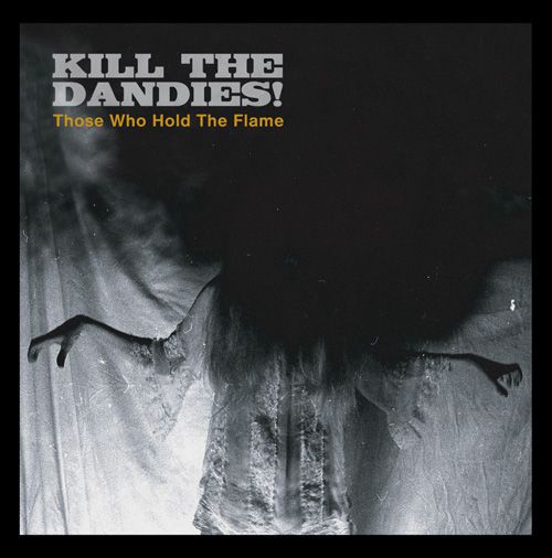 Kill the Dandies! - Those Who Hold the Flame