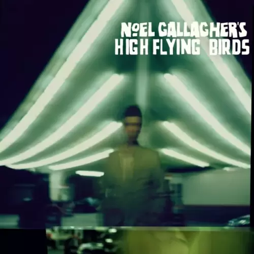 Noel Gallagher&amp;#039;s High Flying Birds - Noel Gallagher&amp;#039;s High Flying Birds