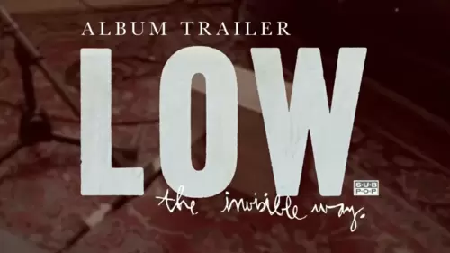 Low - The Invisible Way (trailer)