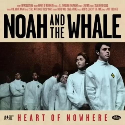 Noah and the Whale – Heart Of Nowhere